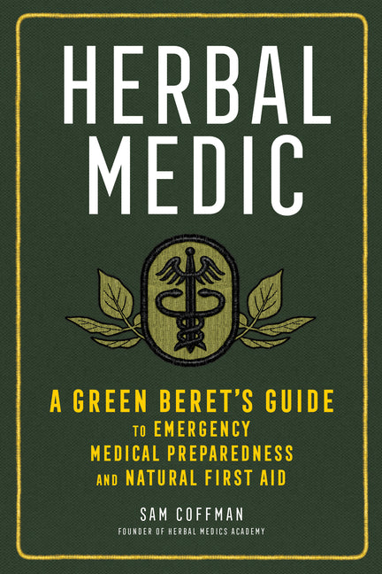 Herbal Medic: A Green Beret's Guide to Emergency Medical Preparedness and Natural First Aid - Ingram
