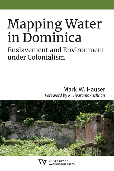 Mapping Water in Dominica: Enslavement and Environment Under Colonialism - Ingram