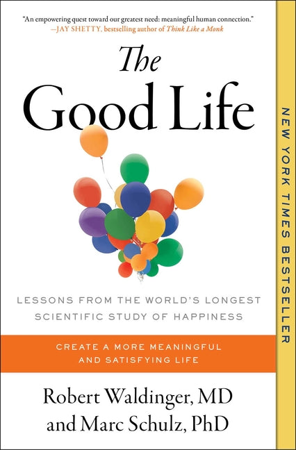 Good Life: Lessons from the World's Longest Scientific Study of Happiness - Ingram
