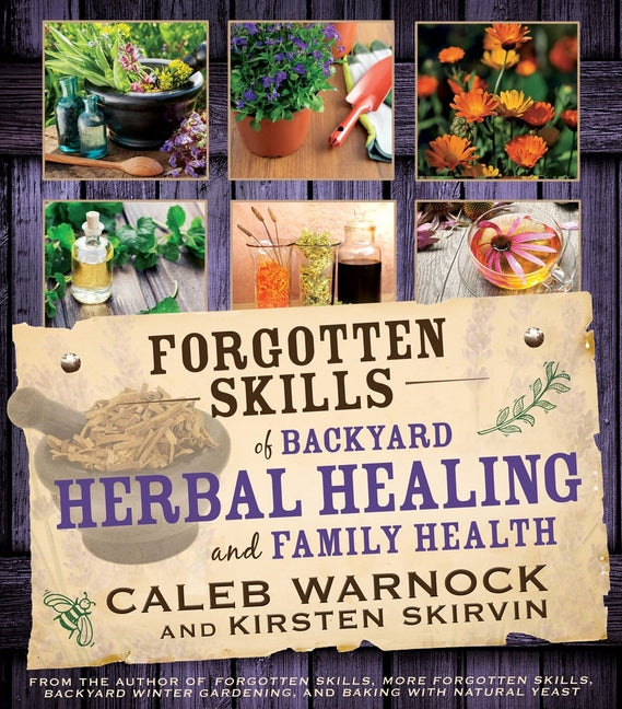 Forgotten Skills of Backyard Herbal Healing and Family Health - Ingram