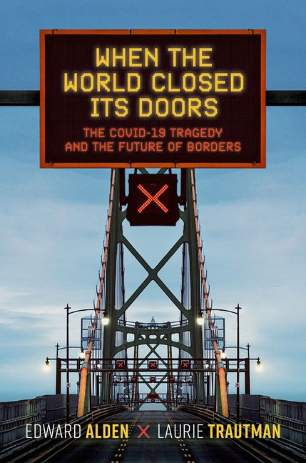 When the World Closed Its Doors: The Covid-19 Tragedy and the Future of Borders - Ingram