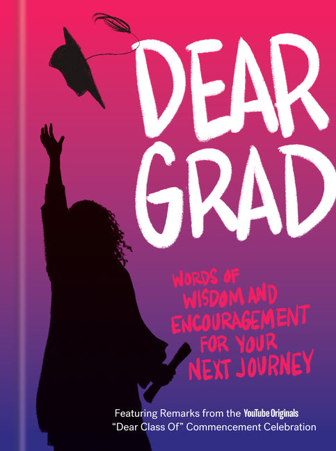 Dear Grad: Words of Wisdom and Encouragement for Your Next Journey - Ingram
