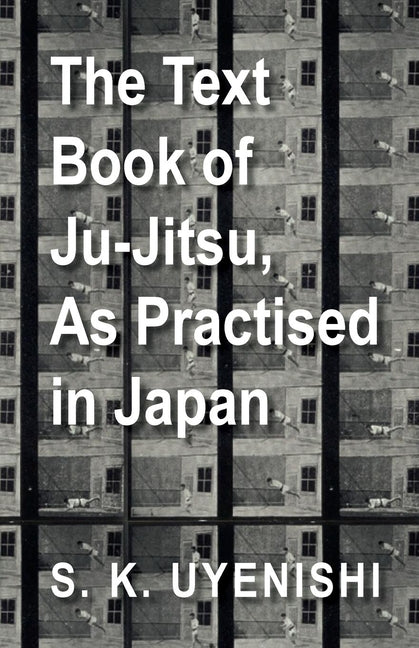 Text-Book of Ju-Jitsu, as Practised in Japan - Being a Simple Treatise on the Japanese Method of Self Defence - Ingram