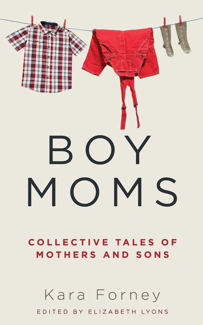 Boy Moms: Collective Tales of Mothers and Sons - Ingram