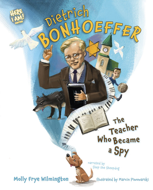Dietrich Bonhoeffer: The Teacher Who Became a Spy - Ingram