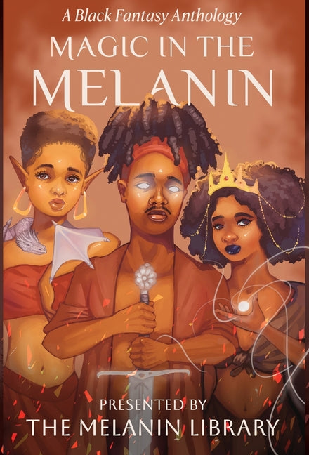 Magic in the Melanin: A Black Fantasy Anthology - Ingram