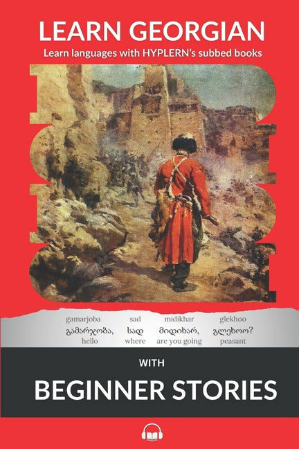Learn Georgian with Beginner Stories: Interlinear Georgian to English - Ingram