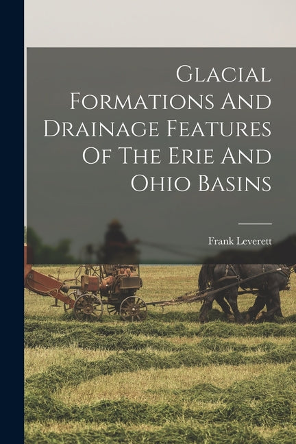 Glacial Formations And Drainage Features Of The Erie And Ohio Basins - Ingram