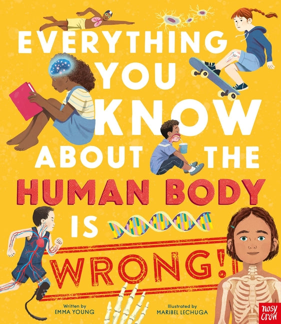 Everything You Know about the Human Body Is Wrong! - Ingram