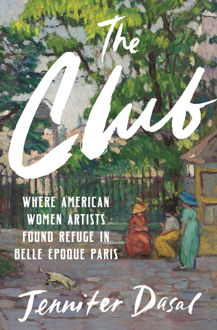 Club: Where American Women Artists Found Refuge in Belle Époque Paris - Ingram