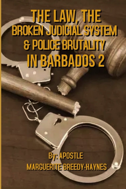 Law, the Broken Judicial System & Police Brutality in Barbados 2 - Ingram