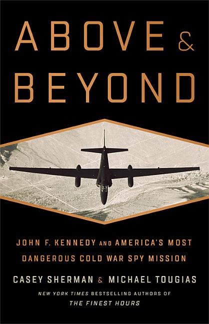 Above and Beyond: John F. Kennedy and America's Most Dangerous Cold War Spy Mission - Ingram