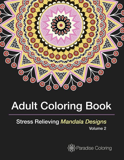 Adult Coloring Books: A Coloring Book for Adults Featuring Stress Relieving Mandalas - Ingram