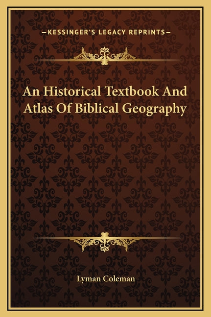 Historical Textbook And Atlas Of Biblical Geography - Ingram