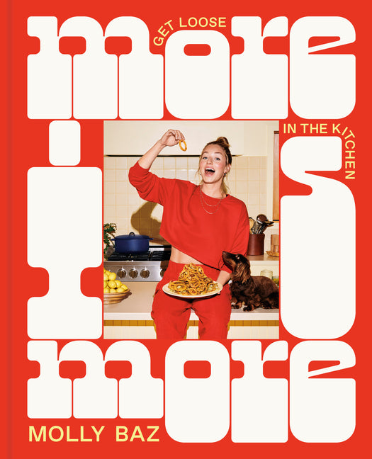 More Is More: Get Loose in the Kitchen: A Cookbook - Ingram