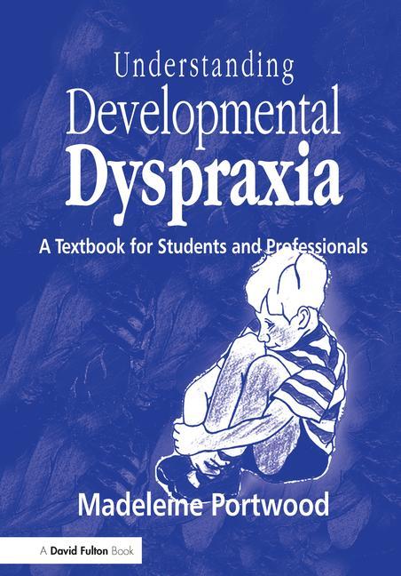 Understanding Developmental Dyspraxia: A Textbook for Students and Professionals - Ingram