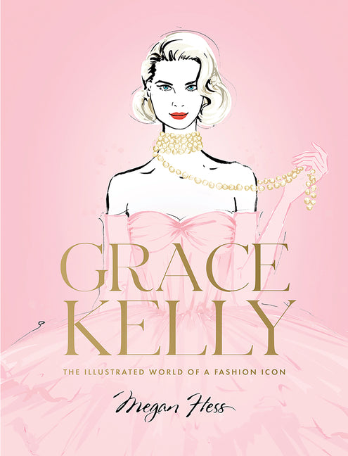 Grace Kelly: The Illustrated World of a Fashion Icon - Ingram