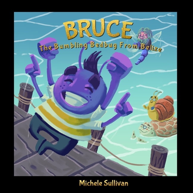 Bruce, The Bumbling Bedbug From Belize - Ingram