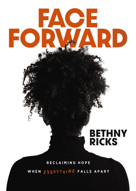 Face Forward: Reclaiming Hope When Everything Falls Apart - Ingram