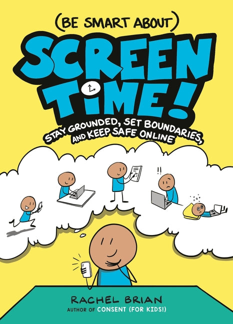 (Be Smart About) Screen Time!: Stay Grounded, Set Boundaries, and Keep Safe Online - Ingram