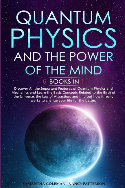 Quantum Physics and The Power of the Mind: 6 BOOKS IN 1 Discover All the Important Features of Quantum Physics and Mechanics and Learn the Basic Conce - Ingram