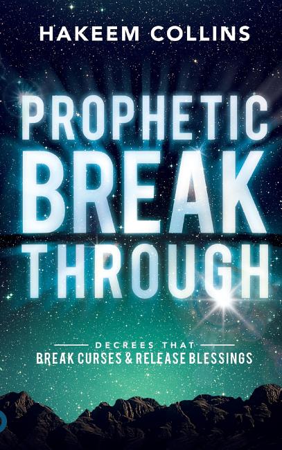 Prophetic Breakthrough: Decrees that Break Curses and Release Blessings - Ingram