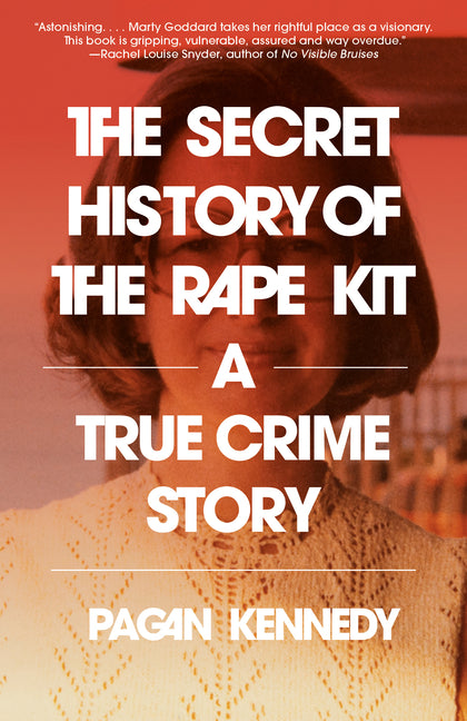 Secret History of the Rape Kit: A True Crime Story - Ingram
