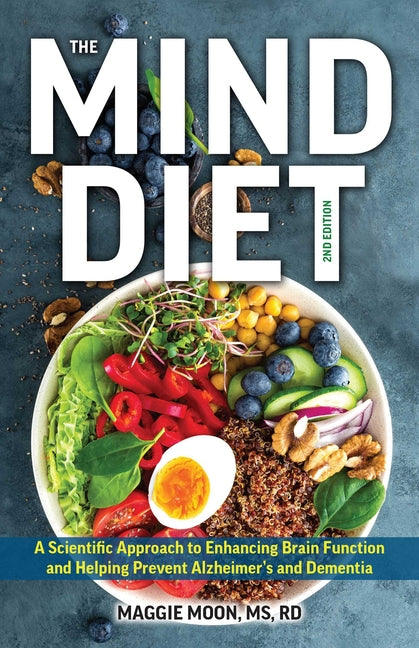 Mind Diet: 2nd Edition: A Scientific Approach to Enhancing Brain Function and Helping Prevent Alzheimer's and Dementia, Fully Updated with New Recipes - Ingram