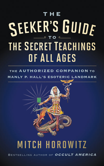 Seeker's Guide to the Secret Teachings of All Ages: The Authorized Companion to Manly P. Hall's Esoteric Landmark - Ingram