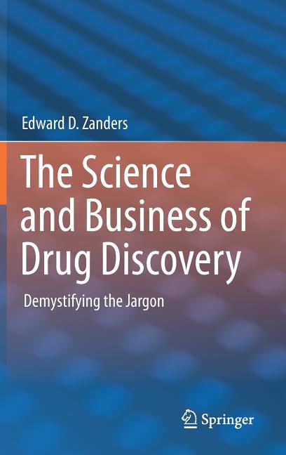 Science and Business of Drug Discovery: Demystifying the Jargon - Ingram