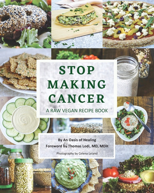 Stop Making Cancer: A Raw Vegan Recipe Book - Ingram