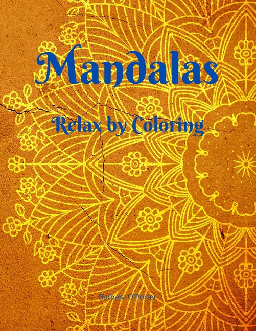 Mandalas: Relax by Coloring - Adult Coloring Book Featuring Beautiful Mandalas - Features 50 Original Hand Drawn Designs For adu - Ingram