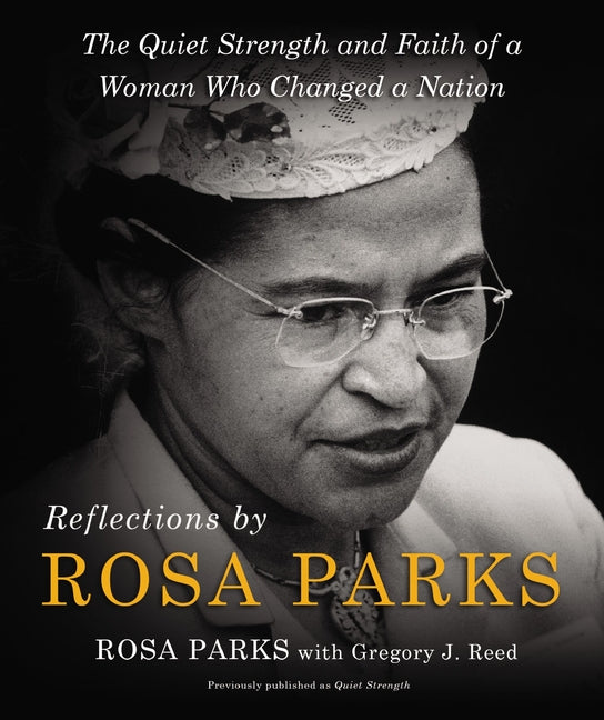 Reflections by Rosa Parks: The Quiet Strength and Faith of a Woman Who Changed a Nation - Ingram
