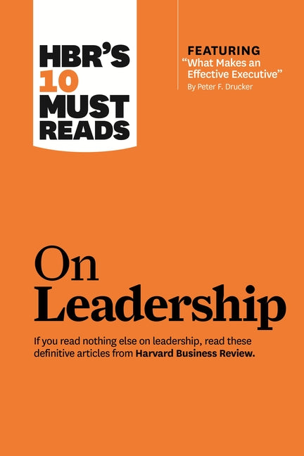 Hbr's 10 Must Reads on Leadership (with Featured Article What Makes an Effective Executive, by Peter F. Drucker) - Ingram