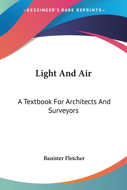 Light And Air: A Textbook For Architects And Surveyors - Ingram