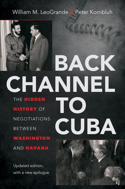 Back Channel to Cuba: The Hidden History of Negotiations Between Washington and Havana (Updated) - Ingram