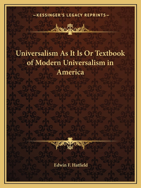 Universalism As It Is Or Textbook of Modern Universalism in America - Ingram