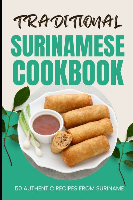Traditional Surinamese Cookbook: 50 Authentic Recipes from Suriname - Ingram