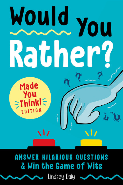 Would You Rather? Made You Think! Edition: Answer Hilarious Questions and Win the Game of Wits - Ingram