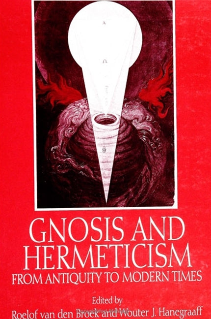 Gnosis and Hermeticism from Antiquity to Modern Times - Ingram