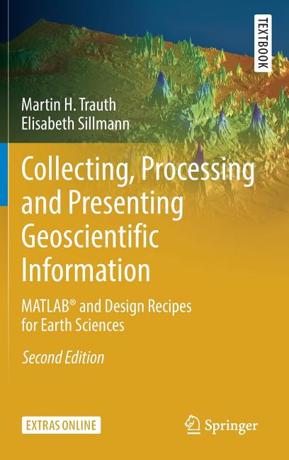 Collecting, Processing and Presenting Geoscientific Information: Matlab(r) and Design Recipes for Earth Sciences (2018) - Ingram