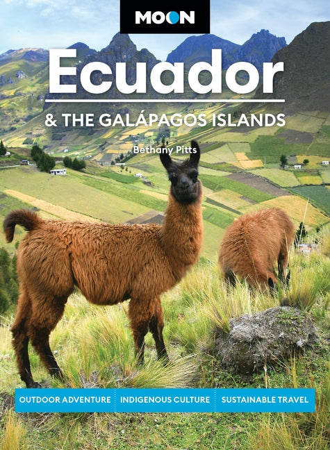 Moon Ecuador & the Galápagos Islands: Outdoor Adventure, Indigenous Culture, Sustainable Travel (Revised) - Ingram