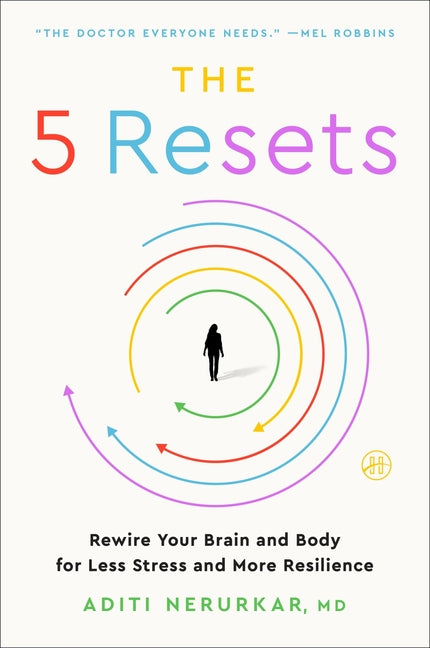 5 Resets: Rewire Your Brain and Body for Less Stress and More Resilience - Ingram