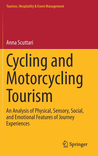Cycling and Motorcycling Tourism: An Analysis of Physical, Sensory, Social, and Emotional Features of Journey Experiences (2019) - Ingram