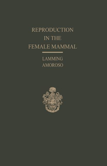 Reproduction in the Female Mammal: Proceedings of the Thirteenth Easter School in Agricultural Science, University of Nottingham, 1966 (Softcover Repr - Ingram