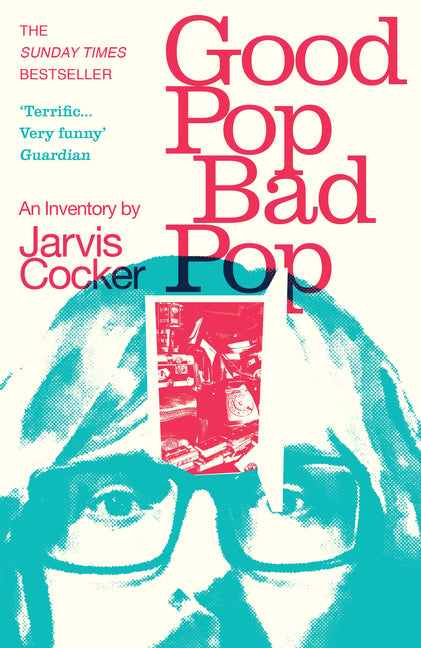 Good Pop, Bad Pop: The Sunday Times Bestselling Hit from Jarvis Cocker - Ingram