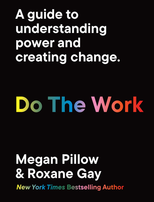 Do the Work: A Guide to Understanding Power and Creating Change. - Ingram