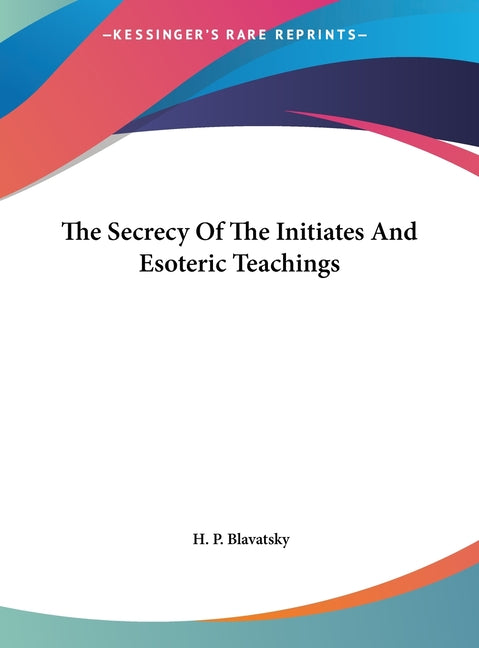 Secrecy Of The Initiates And Esoteric Teachings - Ingram