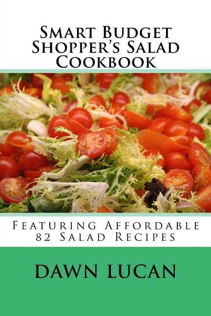 Smart Budget Shopper's Salad Cookbook: Featuring 82 Affordable Recipes - Ingram