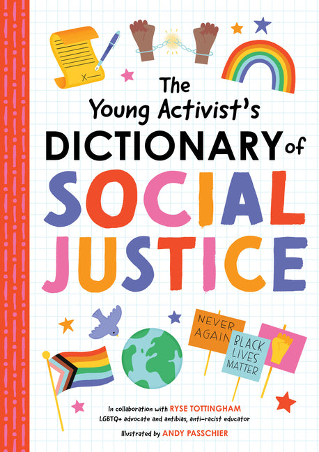 Young Activist's Dictionary of Social Justice (In Collaboration with Ryse Tottingham, LGBTQ+ Advocate and Anti-Bias, Anti-Racist Educator) - Ingram